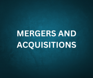 Mergers and Acquisitions